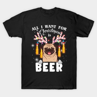 All I Want For Christmas Is Beer Pug T-Shirt